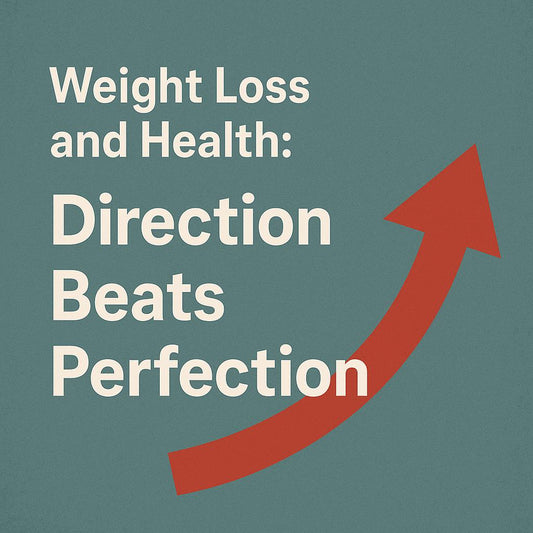 Gregg's Blog - Weight Loss and Health: Why Direction Beats Perfection